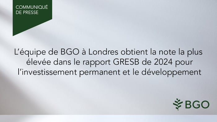 L’équipe de BGO à Londres obtient la note la plus élevée dans le rapport GRESB de 2024 pour l’investissement permanent et le développement