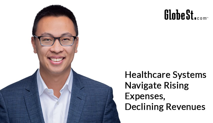 GlobeSt: Healthcare Systems Navigate Rising Expenses, Declining Revenues