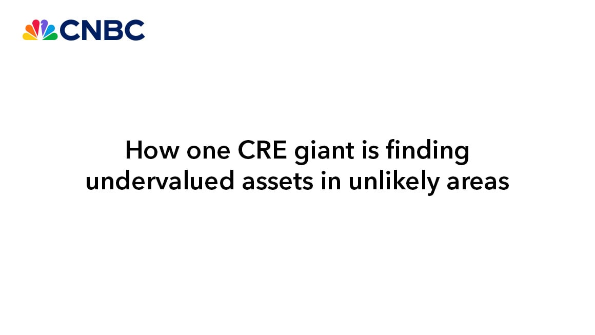 CNBC: How one CRE giant is finding undervalued assets in unlikely areas