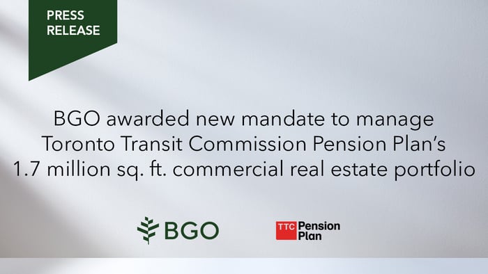 BGO awarded new mandate to manage Toronto Transit Commission Pension Plan’s 1.7 million sq. ft. commercial real estate portfolio