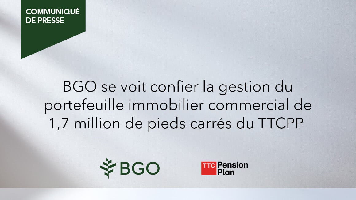 BGO se voit confier la gestion du portefeuille immobilier commercial de 1,7 million de pieds carrés du TTCPP