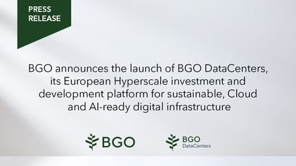 BGO announces the launch of BGO DataCenters, its European Hyperscale investment and development platform for sustainable, Cloud and AI-ready digital infrastructure