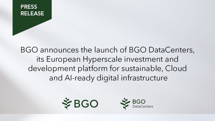 BGO announces the launch of BGO DataCenters, its European Hyperscale investment and development platform for sustainable, Cloud and AI-ready digital infrastructure