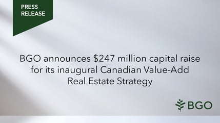BGO announces $247 million capital raise for its inaugural Canadian Value-Add Real Estate Strategy