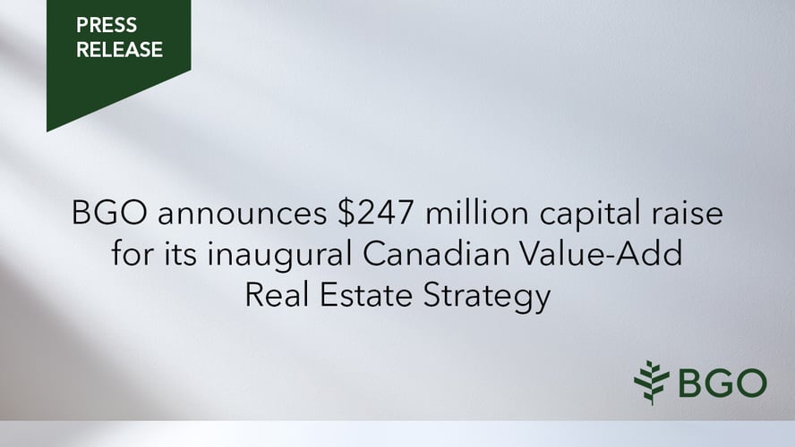 BGO announces $247 million capital raise for its inaugural Canadian Value-Add Real Estate Strategy
