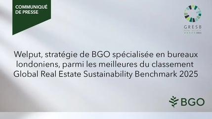 Welput, stratégie de BGO spécialisée en bureaux londoniens, parmi les meilleures du classement Global Real Estate Sustainability Benchmark 2025
