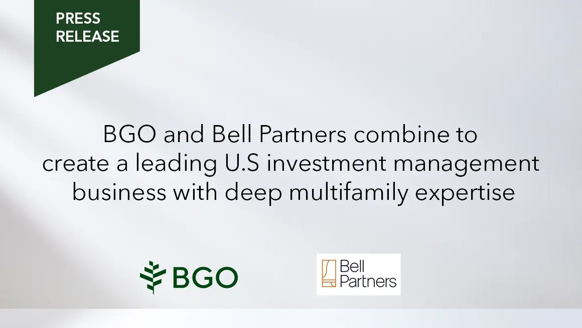 BGO and Bell Partners combine to create a leading U.S investment management business with deep multifamily expertise