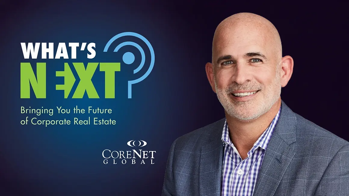 CoreNet Global : Point de vue d’un propriétaire – Les commodités et l’expérience en milieu de travail, des clés pour attirer de nouveaux locataires - avec Rob Naso